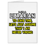 Librarian...Assume I Am Never Wrong cards