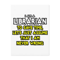 Librarian...Assume I Am Never Wrong