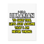 Librarian...Assume I Am Never Wrong postcards