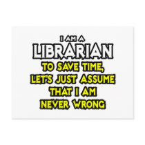 Librarian...Assume I Am Never Wrong