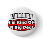 Librarian...Big Deal buttons