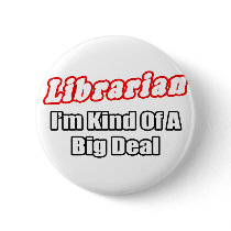 Librarian...Big Deal