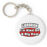 Librarian...Big Deal keychains