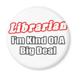 Librarian...Big Deal magnets