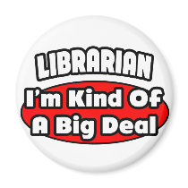 Librarian...Big Deal