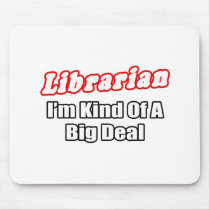 Librarian...Big Deal