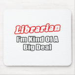 Librarian...Big Deal mousepads