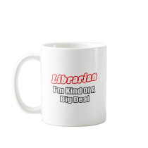 Librarian...Big Deal Coffee Mugs
