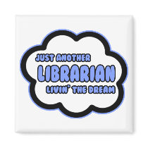 Librarian .. Livin' The Dream Fridge Magnet