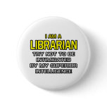 Librarian...Superior Intelligence buttons