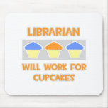 Librarian ... Will Work For Cupcakes mousepads