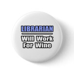 Librarian...Will Work For Wine Button