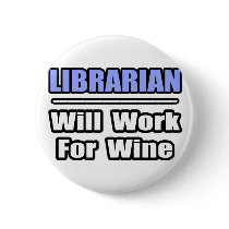 Librarian...Will Work For Wine