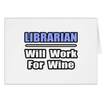 Librarian...Will Work For Wine