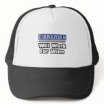 Librarian...Will Work For Wine hats