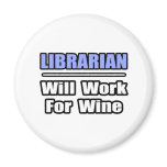 Librarian...Will Work For Wine magnets