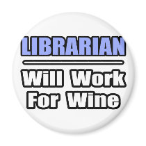 Librarian...Will Work For Wine