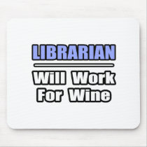 Librarian...Will Work For Wine