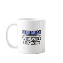 Librarian...Will Work For Wine Mugs