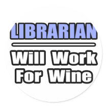 Librarian...Will Work For Wine