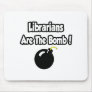 Librarians Are The Bomb! Mousepad
