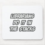 Librarians Do It In The Stacks mousepads