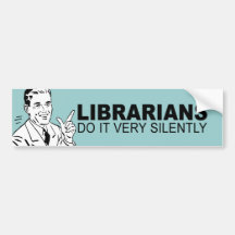 Librarians do it very silently bumper sticker