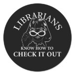 LIBRARIANS KNOW HOW TO CHECK IT OUT T-shirt stickers