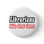 Librarians Make Great Lovers buttons