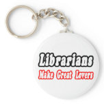 Librarians Make Great Lovers Key Chains
