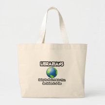 Librarians...Making the World a Better Place Tote Bags