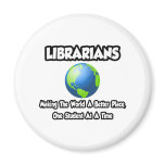 Librarians...Making the World a Better Place magnets