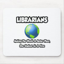 Librarians...Making the World a Better Place