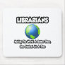 Librarians...Making the World a Better Place Mouse Pads