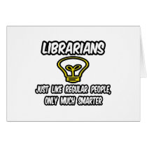 Librarians...Regular People, Only Smarter
