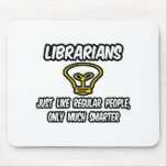 Librarians...Regular People, Only Smarter mousepads