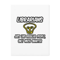 Librarians...Regular People, Only Smarter