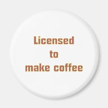Licenced to make coffee magnets