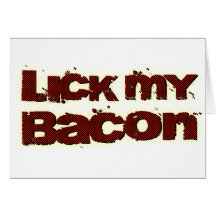 Lick My Bacon Cards