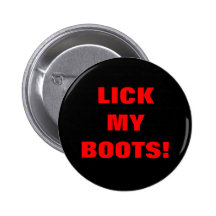 LICK MY BOOTS! BUTTON