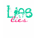 lies, lies, lies t-shirts