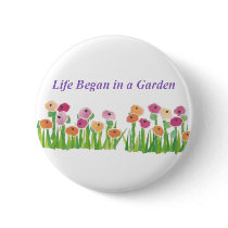LIFE BEGAN IN A GARDEN button