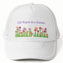 LIFE BEGAN IN A GARDEN cap Trucker Hats