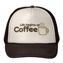 Life begins at Coffee Trucker Hat