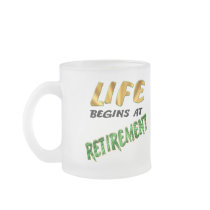 Life Begins At Retirement Gifts and T-shirts Mugs