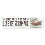 Life Begins At The Line Of Scrimmage! Bumpersticke Bumper Stickers