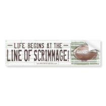 Life Begins At The Line Of Scrimmage! Bumpersticke Bumper Stickers