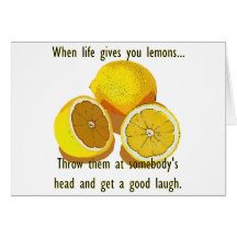 Life Gives You Lemons Humour Greeting Card
