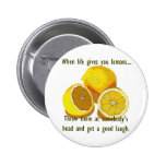 Life Gives You Lemons Humour Pins