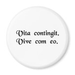 Life happens. Live with it. Fridge Magnet